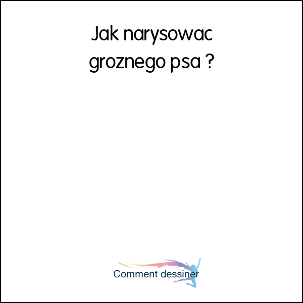 Jak narysować groźnego psa